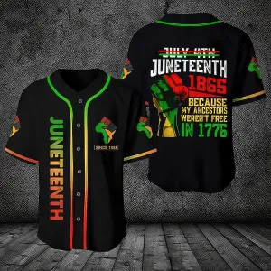 Juneteenth Since 1865 Because my ancestors weren't free in 1776 Baseball Tee Jersey Shirts 3D